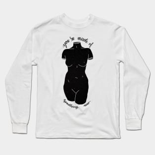 you're made of something new Long Sleeve T-Shirt